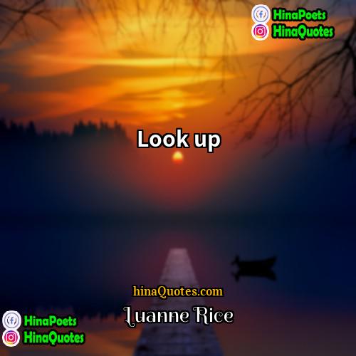 Luanne Rice Quotes | Look up.
  